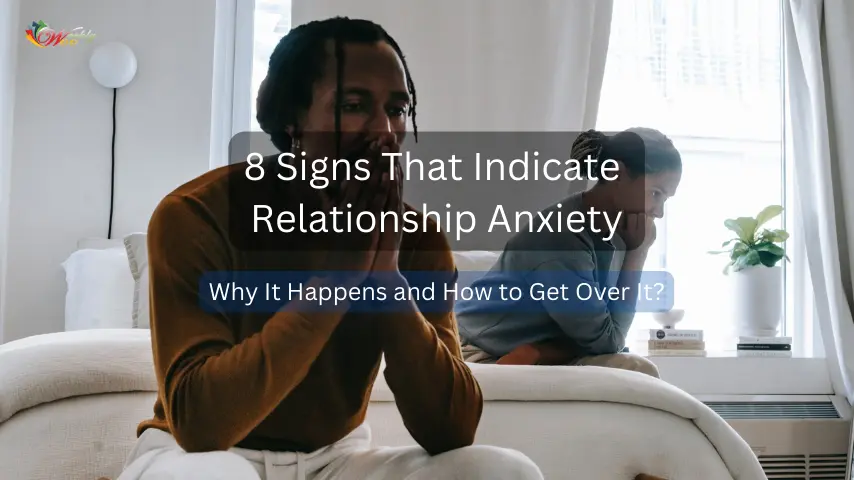8 Signs That Indicate Relationship Anxiety